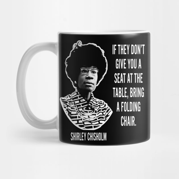 If they don’t give you a seat at the table... Shirley Chisholm by UrbanLifeApparel